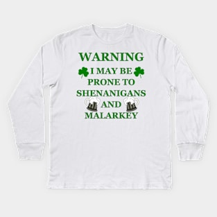 Warning Prone To Shenanigans And Malarkey Kids Long Sleeve T-Shirt